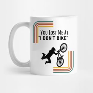 You Lost Me At I Don't Bike Funny Mountbiking Quote Mug